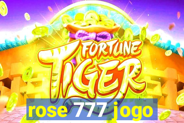 rose 777 jogo